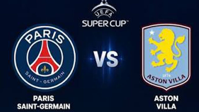 Clash of Champions: PSG and Aston Villa Set for Historic Super Cup Showdown